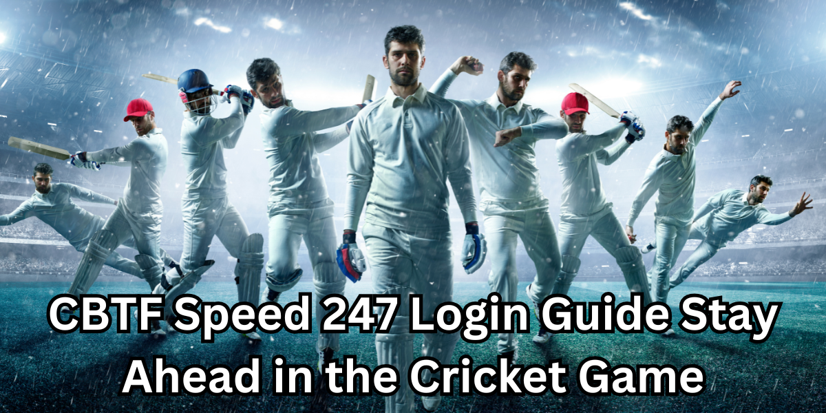 CBTF Speed 247 Login Guide Stay Ahead in the Cricket Game