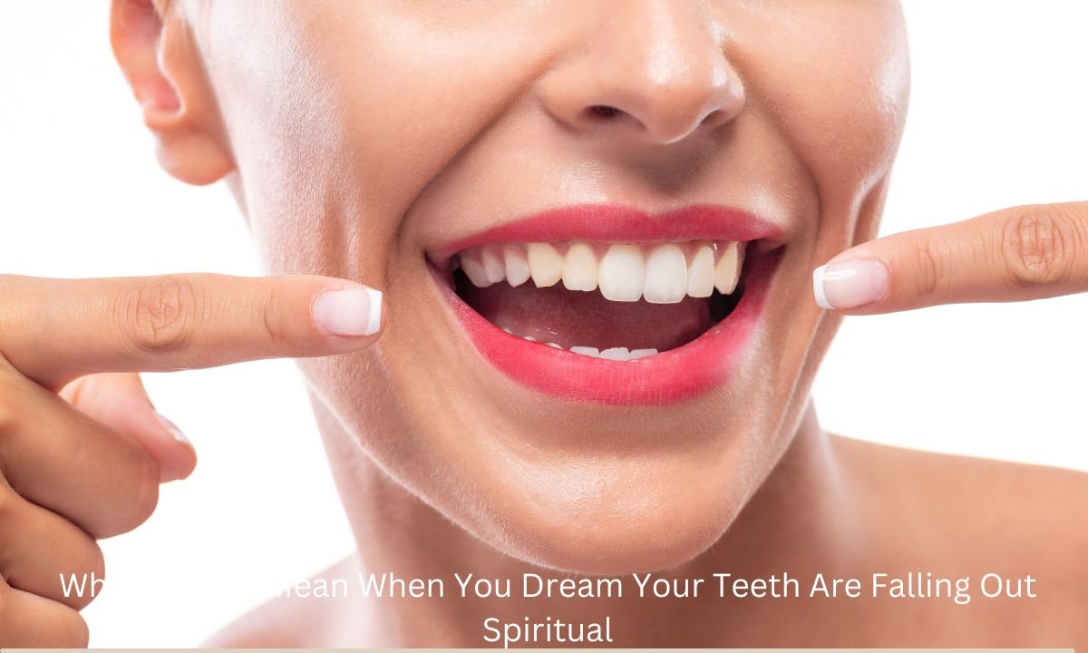 What Does It Mean When You Dream Your Teeth Are Falling Out Spiritual